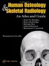 Human Osteology and Skeletal Radiology An Atlas and Guide pdf